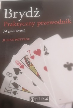 Brydż Praktyczny przewodnik. Jak grać i wygrać Julian Pottage