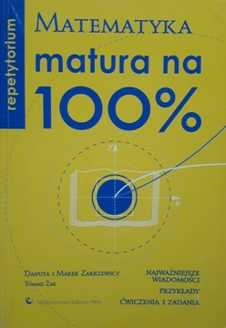 MATEMATYKA MATURA NA 100% - D. I M. ZAKRZEWSCY