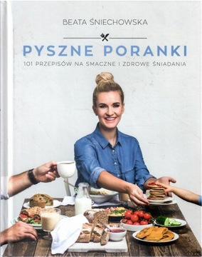 Beata Śniechowska - Pyszne poranki
