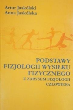 Podstawy fizjologii wysiłku fizycznego z zarysem fizjologii Jaskolski