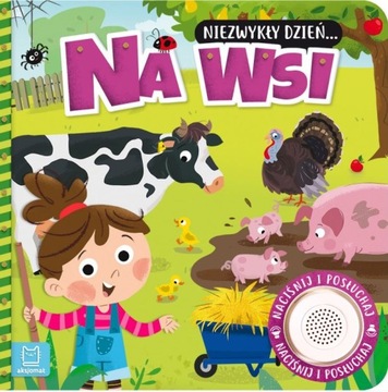 Niezwykły dzień... NA WSI - Książeczka z dźwiękiem Anna Podgórska AKSJOMAT