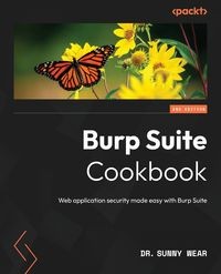 BURP SUITE COOKBOOK - SECOND EDITION SUNNY WEAR DR.