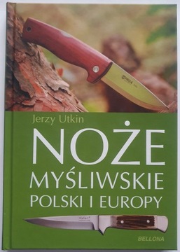 Noże myśliwskie Polski i Europy - Jerzy Utkin *opis