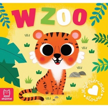 Moje pierwsze słowa. W zoo Anna Podgórska
