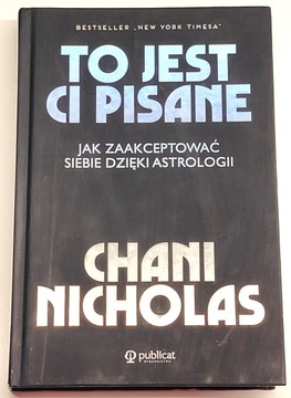 TO JEST CI PISANE Jak zaakceptować siebie dzięki astrologii - NICHOLAS