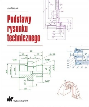 PODSTAWY RYSUNKU TECHNICZNEGO Jan Burcan