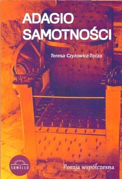 ADAGIO SAMOTNOŚCI, TERESA CZYŻOWICZ-TĘCZA