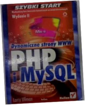 PHP i MySQL Dynamiczne strony WWW. Szybki start. w