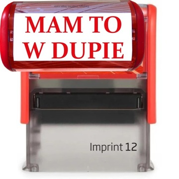 PIECZĄTKA CZERWONA AUTOMATYCZNA NAPIS MAM TO W DUPIE GADŻET NA PREZENT