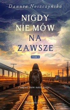 NIGDY NIE MÓW NA ZAWSZE, DANUTA NOSZCZYŃSKA