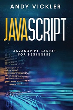 Vickler, Andy Javascript: Javascript basics for Beginners