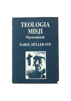 Teologia misji. Wprowadzenie - Karol Muller
