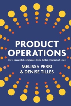 Product Operations: How successful companies build better products at scale