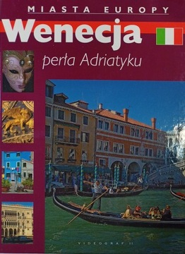 Miasta Europy Wenecja perła Adriatyku