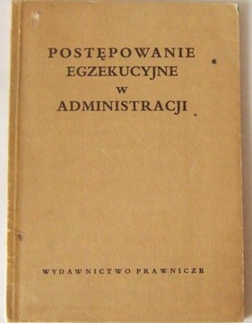 POSTĘPOWANIE EGZEKUCYJNE w ADMINISTRACJI 1967r.