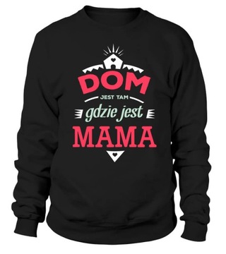 Bluza Damska Dom jest tam gdzie jest mama L Czarny Prezent Dla Mamy