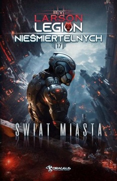 LEGION NIEŚMIERTELNYCH, TOM 17. ŚWIAT MIASTA B. V. LARSON EBOOK