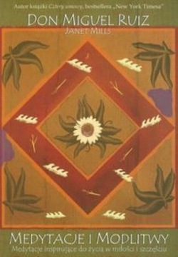 MEDYTACJE I MODLITWY DON MIGUEL RUIZ, JANET MILLS
