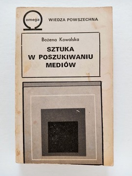 Sztuka w poszukiwaniu mediów - Bożena Kowalska