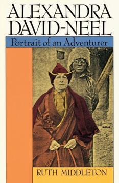 Alexandra David-Neel: Portrait of an Adventurer RUTH MIDDLETON