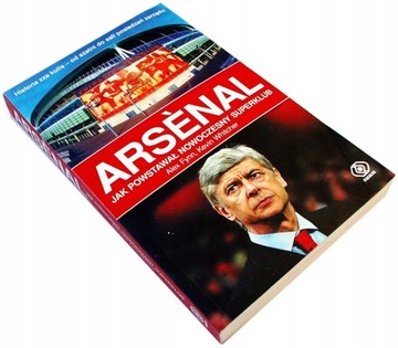 ARSENAL Jak powstawał nowoczesny superklub - Alex Fynn [4765B]
