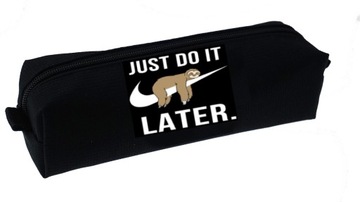 PIÓRNIK szkolny JUST DO IT LATER czarny FUNNY