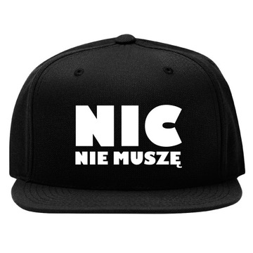 SNAPBACK CZAPKA Z NADRUKIEM NIC NIE MUSZĘ