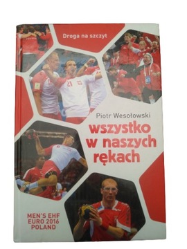Wszystko w naszych rękach Piotr Wesołowski