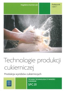 Technologie produkcji cukierniczej Wyroby cukiernicze Podręcznik Tom 2 Częś