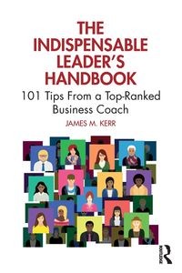 THE INDISPENSABLE LEADER'S HANDBOOK JAMES M. KERR