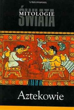 Aztekowie Mitologie swiata Justyna olko ksiazka