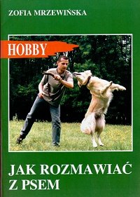 Jak rozmawiać z psem. Tajniki Szkolenia Zofia Mrzewińska