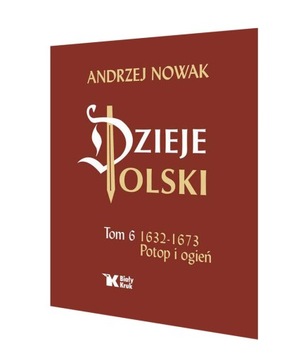 DZIEJE POLSKI TOM 6 POTOP I OGIEŃ 1632-1673 - ANDRZEJ NOWAK