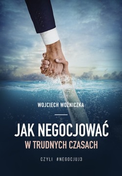 Jak negocjować w trudnych czasach W. Woźniczka