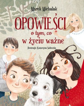 OPOWIEŚCI O TYM, CO W ŻYCIU WAŻNE Michalak Marek