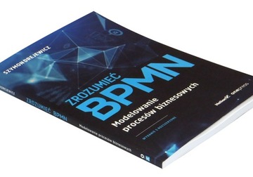 Zrozumieć BPMN. Modelowanie procesów