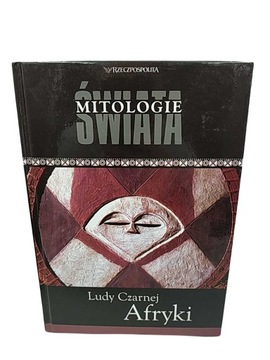 MITOLOGIA ŚWIATA - Ludy Czarnej Afryki