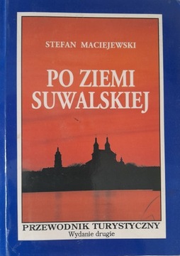 PO ZIEMI SUWALSKIEJ PRZEWODNIK TURYSTYCZNY STEFAN MACIEJEWSKI