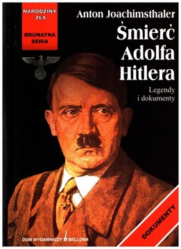 Śmierć Adolfa Hitlera. Anton Joachimsthaler twarda