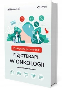 Praktyczny przewodnik fizjoterapii w onkologii