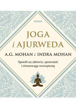 Joga i ajurweda. Sposób na zdrowie, sprawność...
