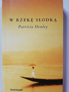 W RZEKĘ SŁODKĄ - PATRICIA HENLEY