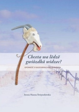Chceta wa lëdzë gwizdk widzec? Opowieść o kaszubskich kolędnikach