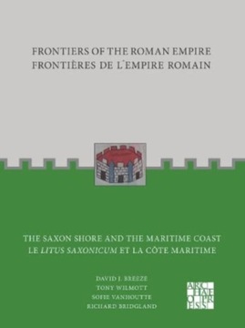 Frontiers of the Roman Empire: The Saxon Shore and