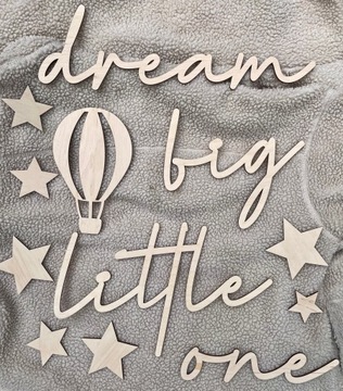 Drewniany Napis na ściąnę 3D Dream big little one + BALON + GWIAZDKI HIT