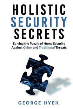 Holistic Security Secrets: Solving the Puzzle of Home Security Against