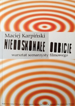 Niedoskonałe odbicie Warsztat scenarzysty filmowego Maciej Karpiński