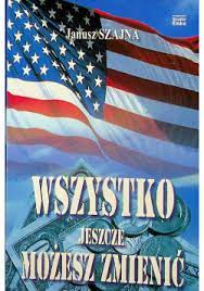 Wszystko jeszcze możesz zmienić * Janusz Szajna