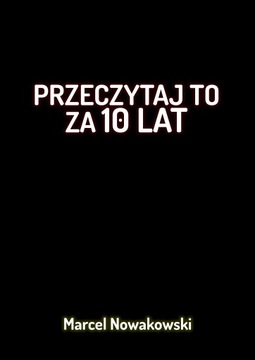 Przeczytaj to za 10 lat