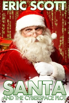Santa and the Cyberspace Plot - Scott, Eric